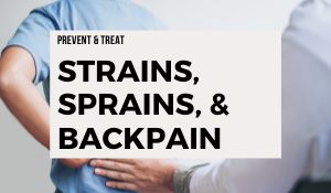 STRAINS SPRAINS AND BACKPAIN